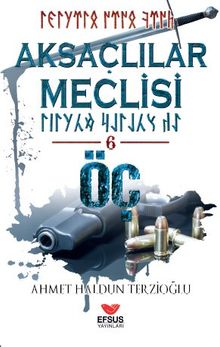 Aksaçlılar Meclisi 6 / Öç - Ahmet Haldun Terzioğlu PDF İndir