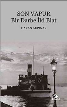 Son Vapur  Bir Darbe İki Biat - Hakan Akpınar