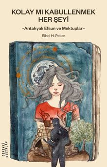 Kolay mı Kabullenmek Her Şeyi - Sibel H. Peker PDF İndir