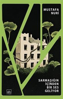 Sarmaşığın İçinden Bir Ses Geliyor - Mustafa  Nuri PDF İndir