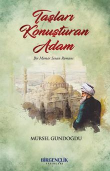 Taşları Konuşturan Adam  Bir Mimar Sinan Romanı - Mürsel Gündoğdu PDF İndir