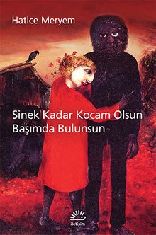 Sinek Kadar Kocam Olsun Başımda Bulunsun - Hatice Meryem