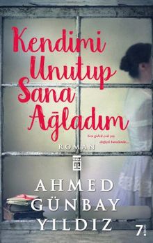 Kendimi Unutup Sana Ağladım - Ahmed Günbay Yıldız PDF İndir