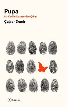 Pupa  Bir Katilin Kozasından Çıkışı - Çağlar Demir