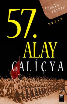 57. Alay-Galiçya  Ölümsüz Alayın Öyküsü - İsmail Bilgin