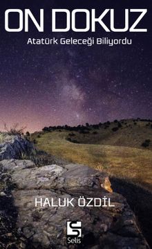 On Dokuz   Atatürk Geleceği Biliyordu - Haluk Özdil PDF İndir