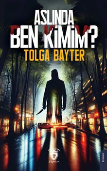 Aslında Ben Kimim? - Tolga Bayter PDF İndir
