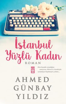 İstanbul Yüzlü Kadın - Ahmed Günbay Yıldız PDF İndir
