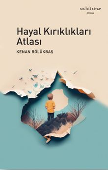 Hayal Kırıklıkları Atlası - Kenan Bölükbaş