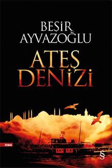 Ateş Denizi - Beşir Ayvazoğlu PDF İndir