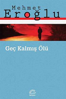 Geç Kalmış Ölü - Mehmet Eroğlu