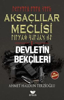 Aksaçlılar Meclisi 1 / Devletin Bekçileri - Ahmet Haldun Terzioğlu PDF İndir
