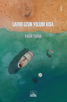 Lafım Uzun Yolum Kısa - Kadir Turan PDF İndir