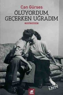 Ölüyordum, Geçerken Uğradım - Can Gürses PDF İndir