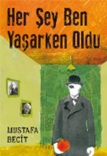Her Şey Ben Yaşarken Oldu - Mustafa Becit PDF İndir