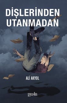 Dişlerinden Utanmadan - Ali Akyol PDF İndir