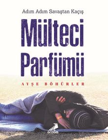 Mülteci Parfümü - Ayşe Böhürler PDF İndir