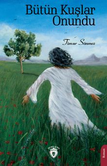 Bütün Kuşlar Onundu - Timur Sönmez
