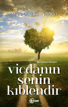 Vicdanın Senin Kıblendir - Murat Sirkecioğlu PDF İndir