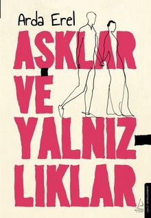 Aşklar ve Yalnızlıklar - Arda Erel