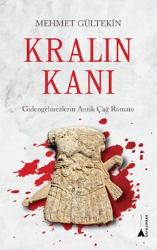 Kralın Kanı  Gidengelmezlerin Antik Çağ Romanı - Mehmet Gültekin PDF İndir