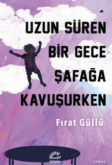 Uzun Süren Bir Gece Şafağa Kavuşurken - Fırat Güllü PDF İndir