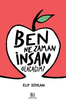 Ben Ne Zaman İnsan Olacağım? - Elif Soykan PDF İndir