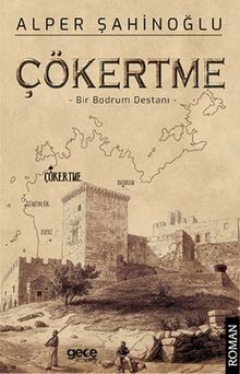Çökertme  Bir Bodrum Destanı - Alper  Şahinoğlu