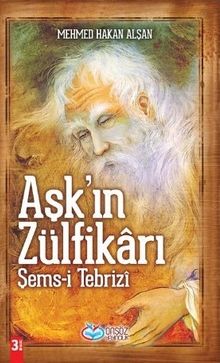 Aşk'ın Zülfikarı Şems-i Tebrizi - Mehmet Hakan Alşan PDF İndir