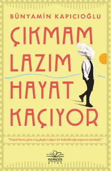 Çıkmam Lazım Hayat Kaçıyor - Bünyamin  Kapıcıoğlu PDF İndir