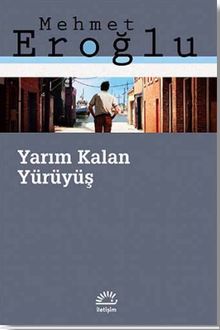 Yarım Kalan Yürüyüş - Mehmet Eroğlu