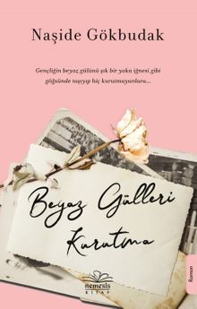 Beyaz Gülleri Kurutma - Naşide Gökbudak PDF İndir