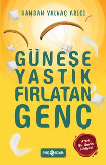 Güneşe Yastık Fırlatan Genç - Handan Yalvaç Arıcı PDF İndir