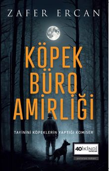 Köpek Büro Amirliği  Tayinini Köpeklerin Yaptığı Komiser - Zafer Ercan PDF İndir