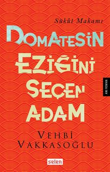 Domatesin Eziğini Seçen Adam - Vehbi Vakkasoğlu PDF İndir