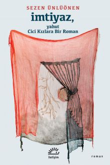 İmtiyaz yahut Cici Kızlara Bir Roman - Sezen Ünlüönen PDF İndir
