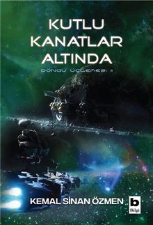Kutlu Kanatlar Altında / Döngü Üçlemesi - Kemal Sinan Özmen PDF İndir