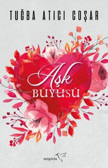Aşk Büyüsü - Tuğba Atıcı Coşar PDF İndir