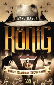 König: Dünyayı Dolandıran Türk'ün Romanı - Ayşe Başçı PDF İndir