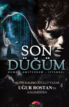 Son Düğüm  Roman - Amsterdam - İstanbul - Uğur Bostan PDF İndir