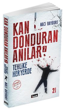 Kan Donduran Anılar 2 / Tehlike Her Yerde - Naci Bayburt PDF İndir