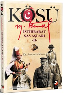 Kösü / Mustafa Kemal İstihbarat Savaşları 2 - Abdullah Manaz
