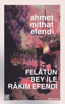 Felatun Bey İle Rakım Efendi - Ahmet Mithat Efendi PDF İndir