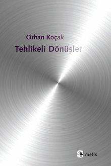 Tehlikeli Dönüşler - Orhan Koçak