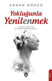 Yokluğunla Yenilenmek - Kenan Gökçe PDF İndir