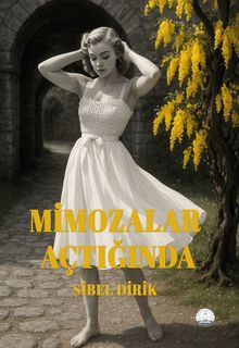 Mimozalar Açtığında - Sibel Dirik PDF İndir