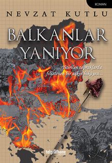 Balkanlar Yanıyor - Nevzat Kutlu PDF İndir