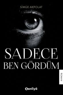 Sadece Ben Gördüm - Simge Akpolat PDF İndir