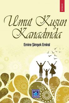Umut Kuşun Kanadında - Emine Şimşek Emiral PDF İndir