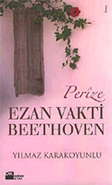 Perize, Ezan Vakti Beethoven - Yılmaz Karakoyunlu